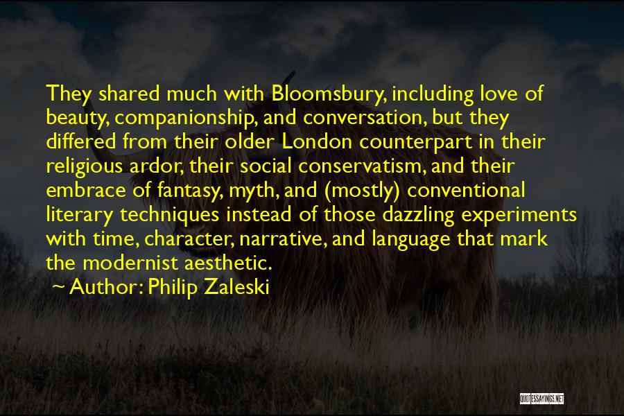 Philip Zaleski Quotes: They Shared Much With Bloomsbury, Including Love Of Beauty, Companionship, And Conversation, But They Differed From Their Older London Counterpart