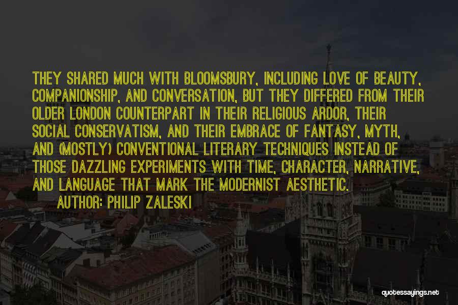 Philip Zaleski Quotes: They Shared Much With Bloomsbury, Including Love Of Beauty, Companionship, And Conversation, But They Differed From Their Older London Counterpart