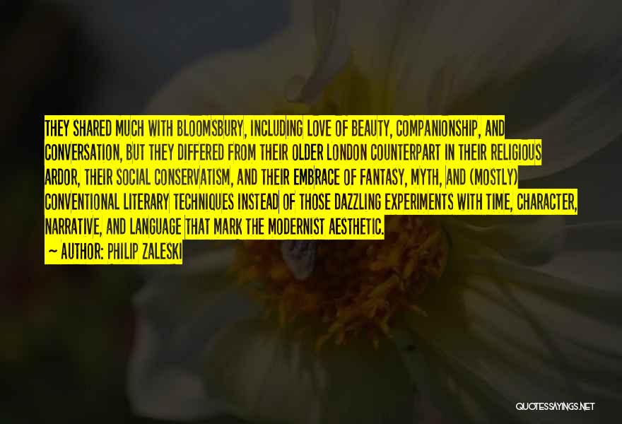 Philip Zaleski Quotes: They Shared Much With Bloomsbury, Including Love Of Beauty, Companionship, And Conversation, But They Differed From Their Older London Counterpart