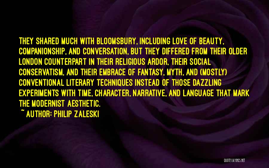 Philip Zaleski Quotes: They Shared Much With Bloomsbury, Including Love Of Beauty, Companionship, And Conversation, But They Differed From Their Older London Counterpart