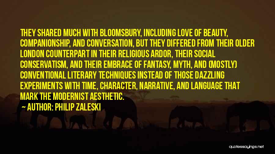 Philip Zaleski Quotes: They Shared Much With Bloomsbury, Including Love Of Beauty, Companionship, And Conversation, But They Differed From Their Older London Counterpart