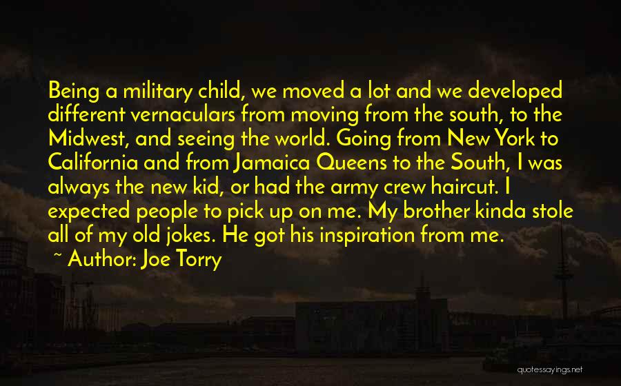 Joe Torry Quotes: Being A Military Child, We Moved A Lot And We Developed Different Vernaculars From Moving From The South, To The