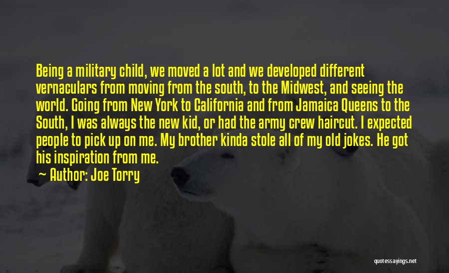 Joe Torry Quotes: Being A Military Child, We Moved A Lot And We Developed Different Vernaculars From Moving From The South, To The