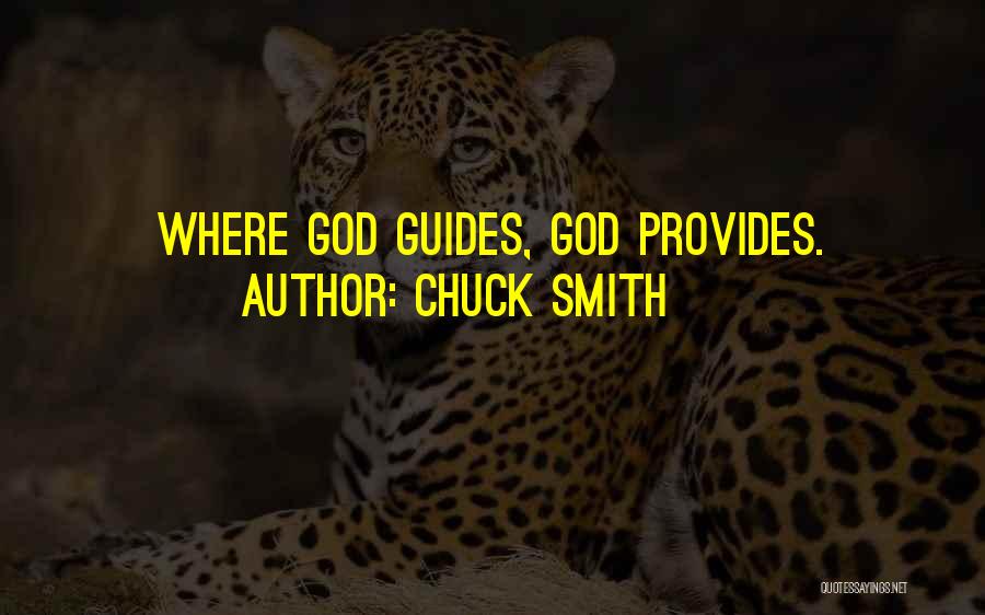 Chuck Smith Quotes: Where God Guides, God Provides.