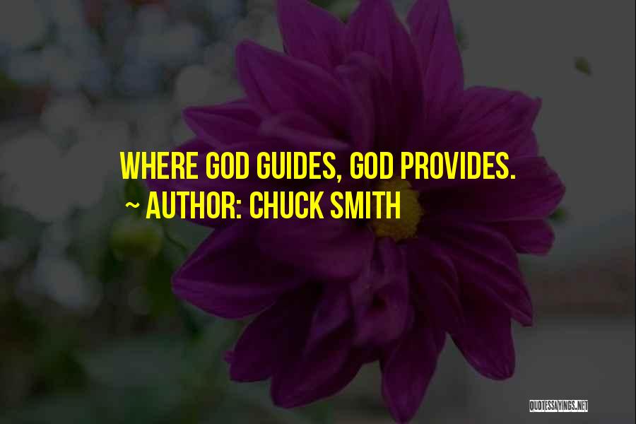 Chuck Smith Quotes: Where God Guides, God Provides.