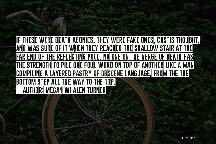 Megan Whalen Turner Quotes: If These Were Death Agonies, They Were Fake Ones, Costis Thought, And Was Sure Of It When They Reached The