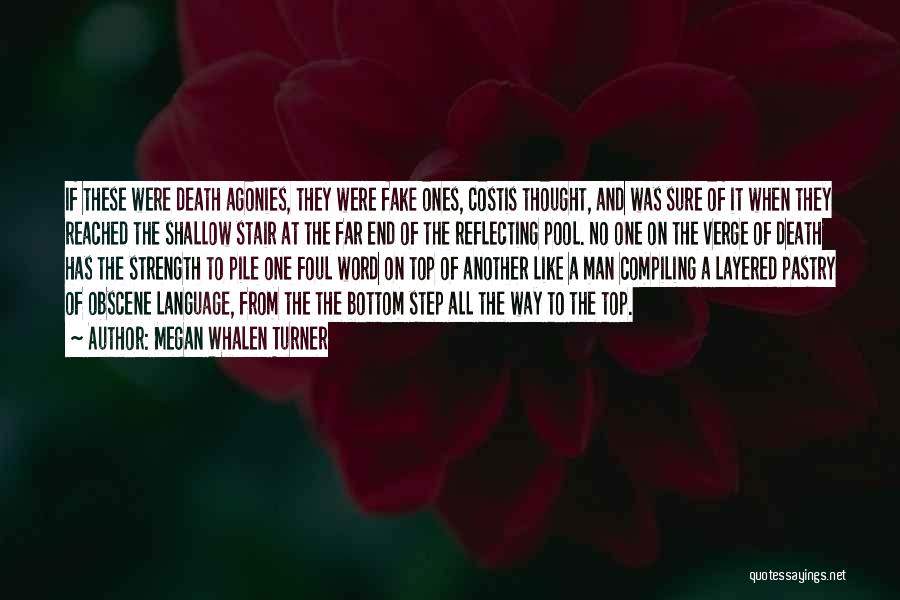 Megan Whalen Turner Quotes: If These Were Death Agonies, They Were Fake Ones, Costis Thought, And Was Sure Of It When They Reached The