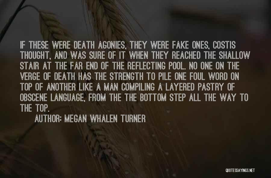 Megan Whalen Turner Quotes: If These Were Death Agonies, They Were Fake Ones, Costis Thought, And Was Sure Of It When They Reached The