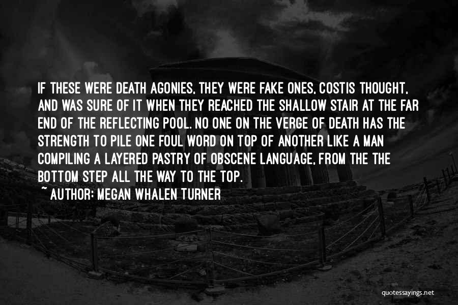 Megan Whalen Turner Quotes: If These Were Death Agonies, They Were Fake Ones, Costis Thought, And Was Sure Of It When They Reached The