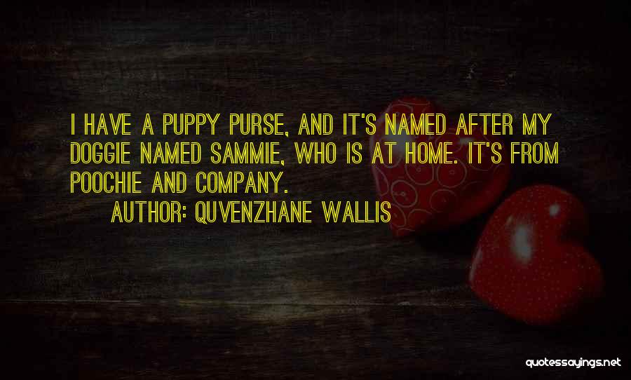 Quvenzhane Wallis Quotes: I Have A Puppy Purse, And It's Named After My Doggie Named Sammie, Who Is At Home. It's From Poochie