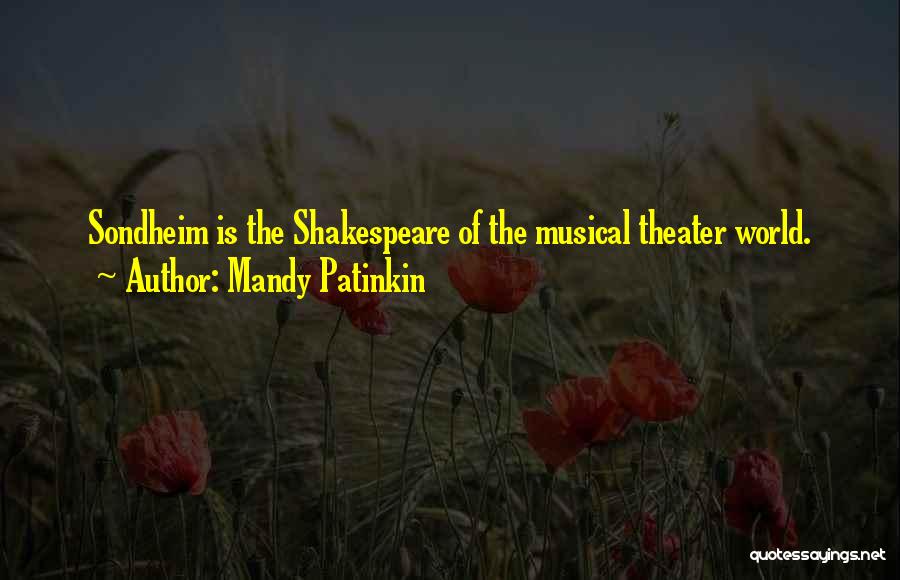Mandy Patinkin Quotes: Sondheim Is The Shakespeare Of The Musical Theater World.