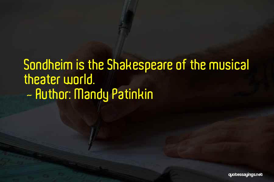 Mandy Patinkin Quotes: Sondheim Is The Shakespeare Of The Musical Theater World.