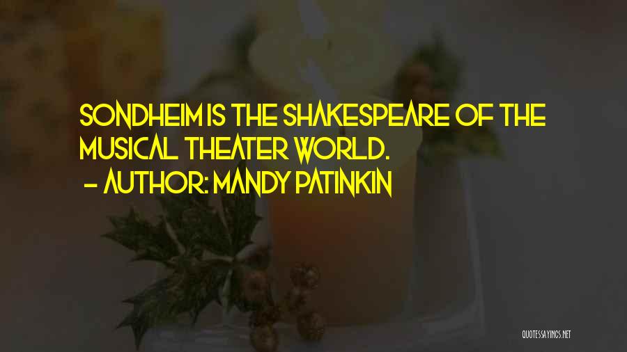 Mandy Patinkin Quotes: Sondheim Is The Shakespeare Of The Musical Theater World.