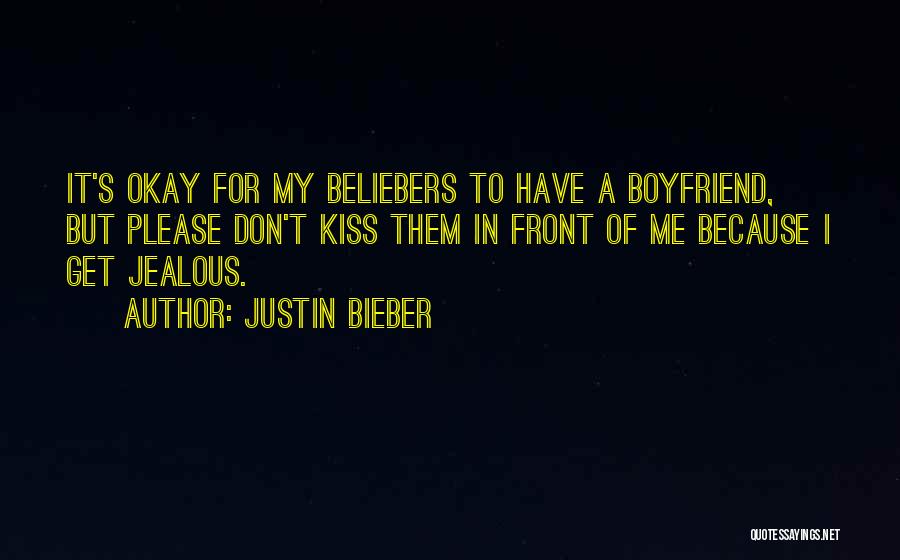 Justin Bieber Quotes: It's Okay For My Beliebers To Have A Boyfriend, But Please Don't Kiss Them In Front Of Me Because I