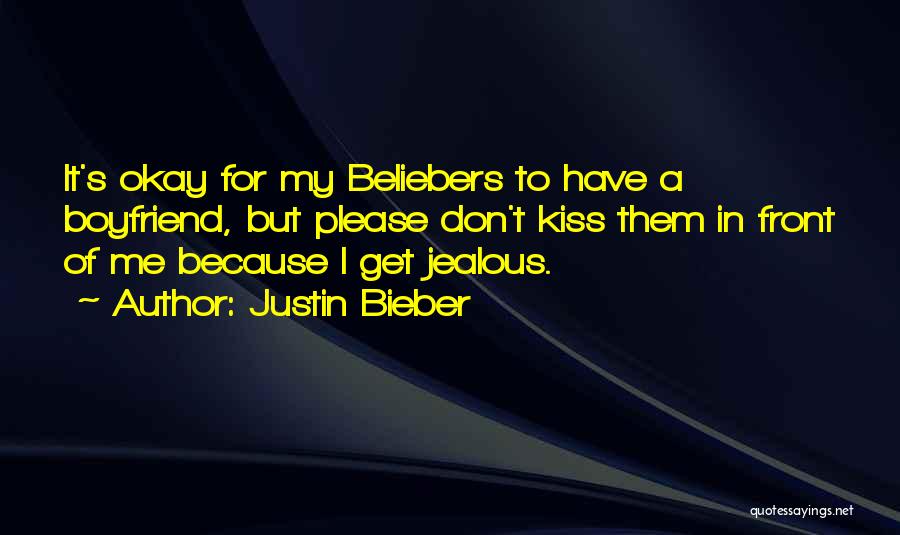 Justin Bieber Quotes: It's Okay For My Beliebers To Have A Boyfriend, But Please Don't Kiss Them In Front Of Me Because I