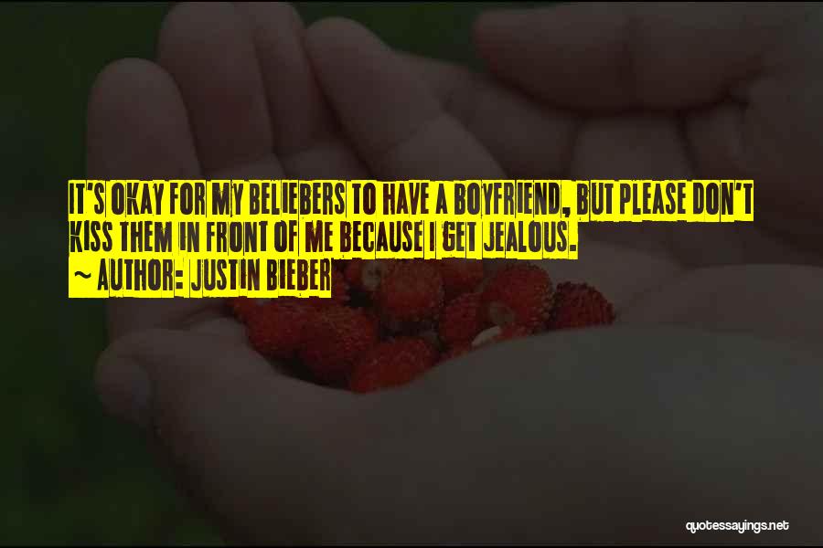 Justin Bieber Quotes: It's Okay For My Beliebers To Have A Boyfriend, But Please Don't Kiss Them In Front Of Me Because I