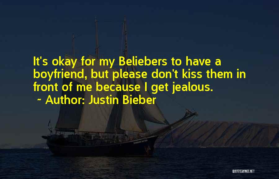 Justin Bieber Quotes: It's Okay For My Beliebers To Have A Boyfriend, But Please Don't Kiss Them In Front Of Me Because I