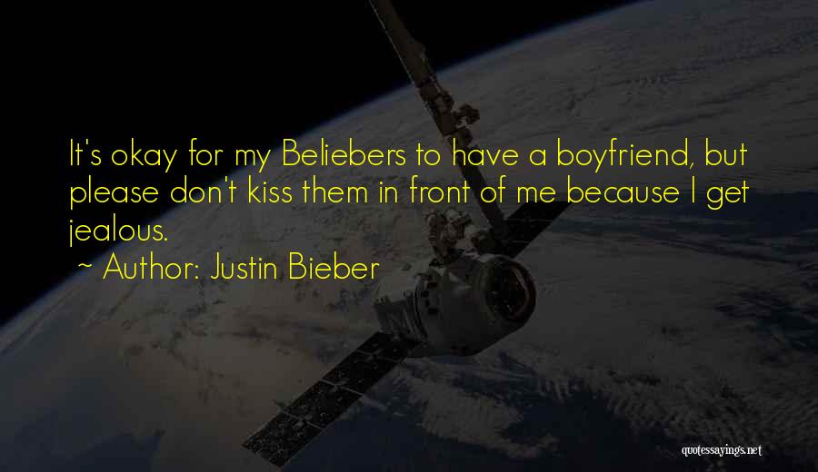 Justin Bieber Quotes: It's Okay For My Beliebers To Have A Boyfriend, But Please Don't Kiss Them In Front Of Me Because I