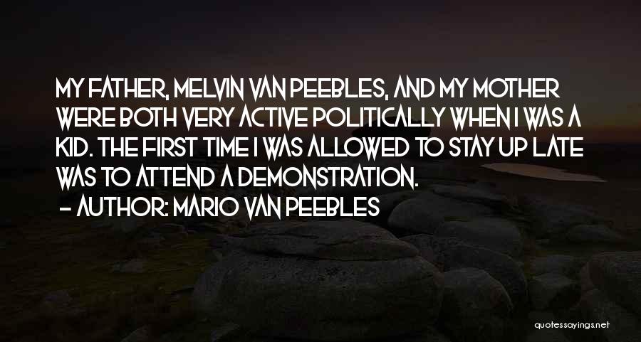 Mario Van Peebles Quotes: My Father, Melvin Van Peebles, And My Mother Were Both Very Active Politically When I Was A Kid. The First