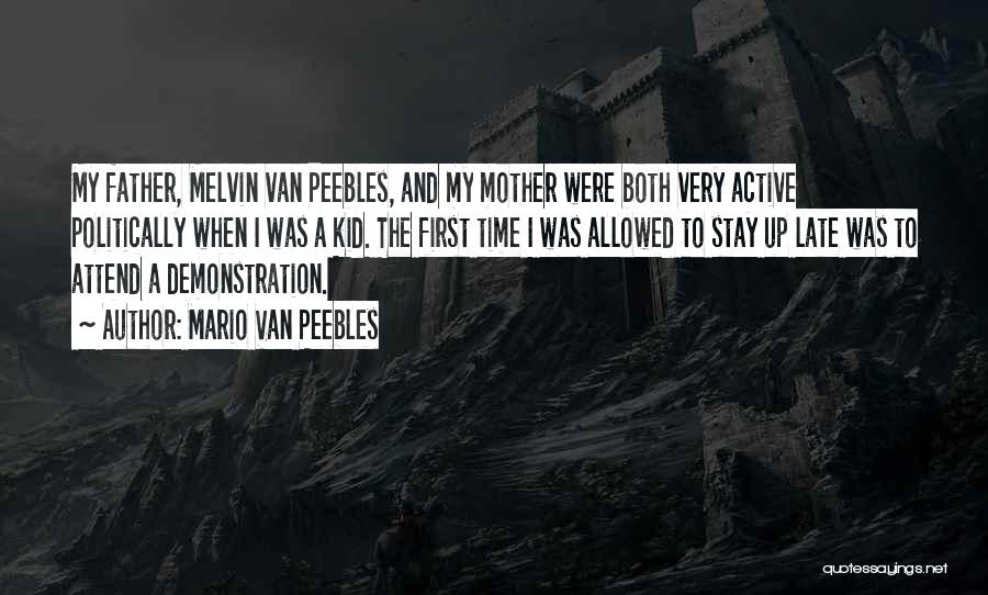 Mario Van Peebles Quotes: My Father, Melvin Van Peebles, And My Mother Were Both Very Active Politically When I Was A Kid. The First