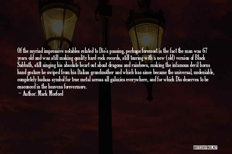 Mark Morford Quotes: Of The Myriad Impressive Notables Related To Dio's Passing, Perhaps Foremost Is The Fact The Man Was 67 Years Old