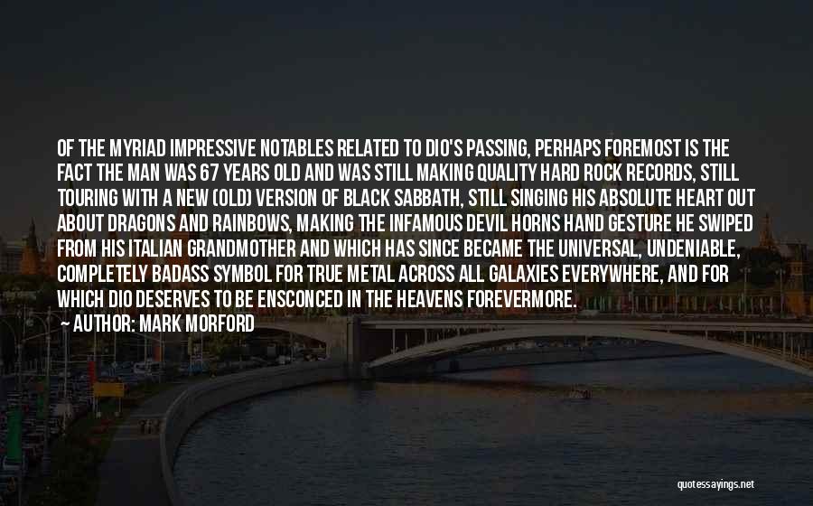 Mark Morford Quotes: Of The Myriad Impressive Notables Related To Dio's Passing, Perhaps Foremost Is The Fact The Man Was 67 Years Old
