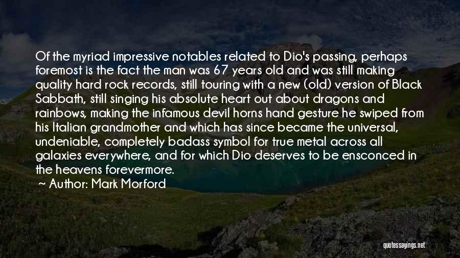 Mark Morford Quotes: Of The Myriad Impressive Notables Related To Dio's Passing, Perhaps Foremost Is The Fact The Man Was 67 Years Old