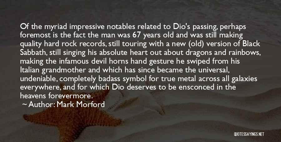 Mark Morford Quotes: Of The Myriad Impressive Notables Related To Dio's Passing, Perhaps Foremost Is The Fact The Man Was 67 Years Old