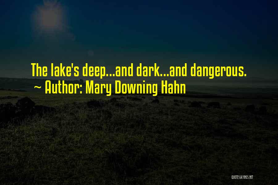 Mary Downing Hahn Quotes: The Lake's Deep...and Dark...and Dangerous.