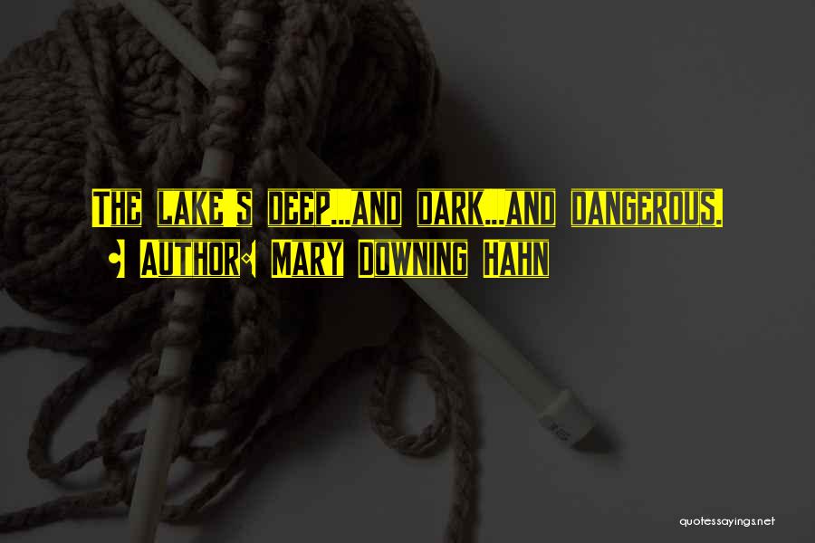 Mary Downing Hahn Quotes: The Lake's Deep...and Dark...and Dangerous.