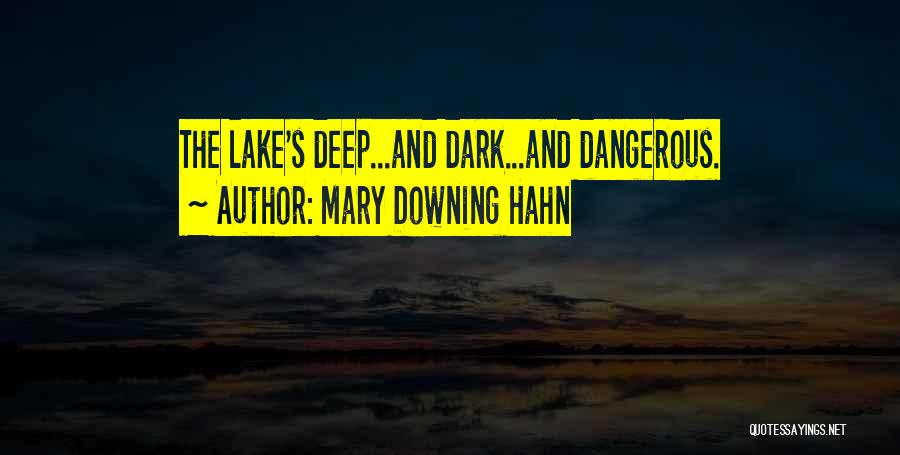 Mary Downing Hahn Quotes: The Lake's Deep...and Dark...and Dangerous.