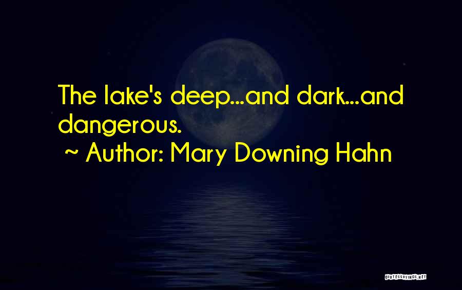 Mary Downing Hahn Quotes: The Lake's Deep...and Dark...and Dangerous.