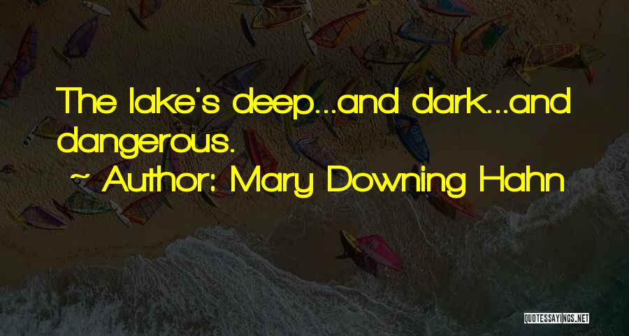 Mary Downing Hahn Quotes: The Lake's Deep...and Dark...and Dangerous.