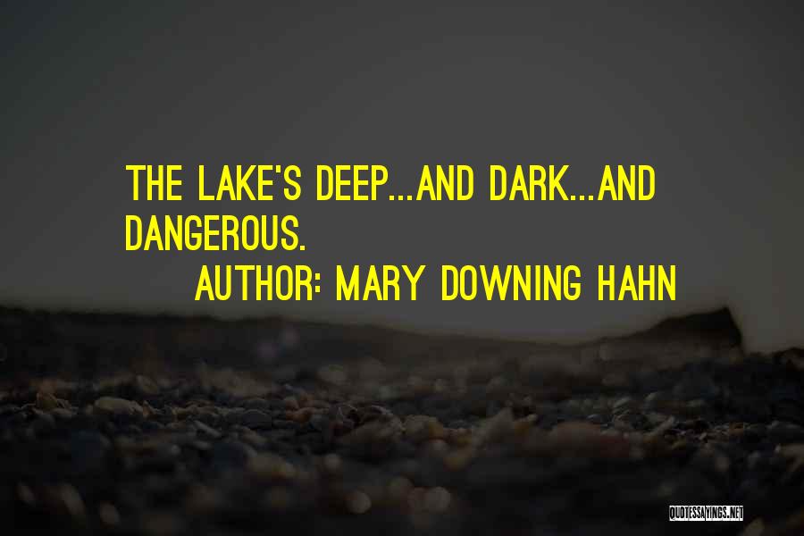 Mary Downing Hahn Quotes: The Lake's Deep...and Dark...and Dangerous.