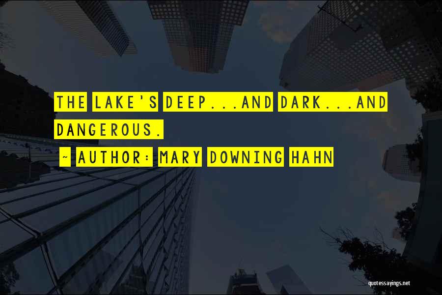 Mary Downing Hahn Quotes: The Lake's Deep...and Dark...and Dangerous.