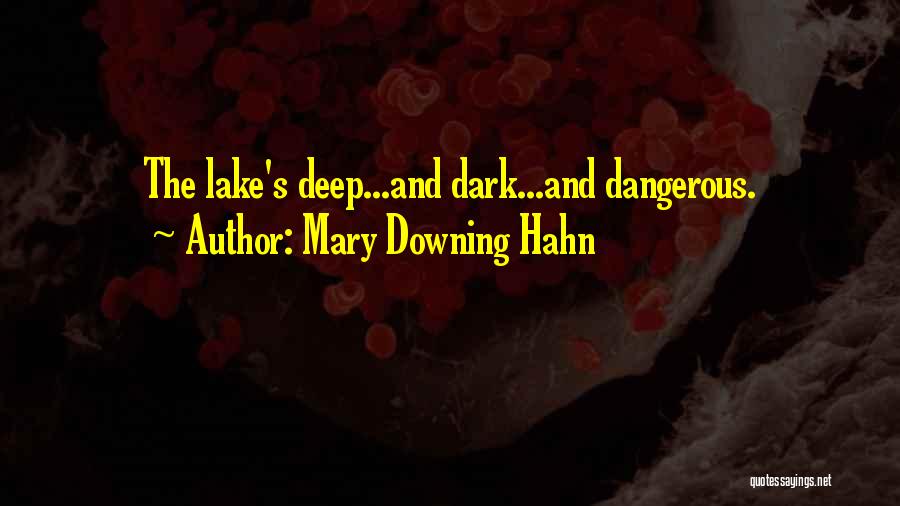 Mary Downing Hahn Quotes: The Lake's Deep...and Dark...and Dangerous.