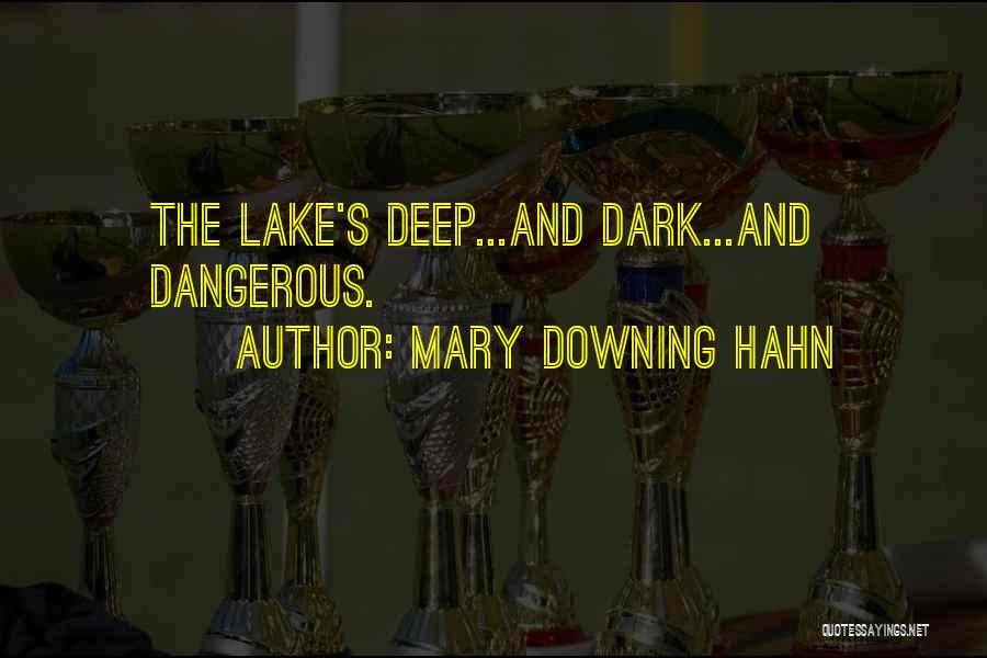 Mary Downing Hahn Quotes: The Lake's Deep...and Dark...and Dangerous.