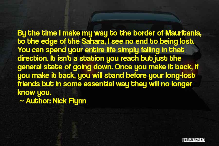 Nick Flynn Quotes: By The Time I Make My Way To The Border Of Mauritania, To The Edge Of The Sahara, I See