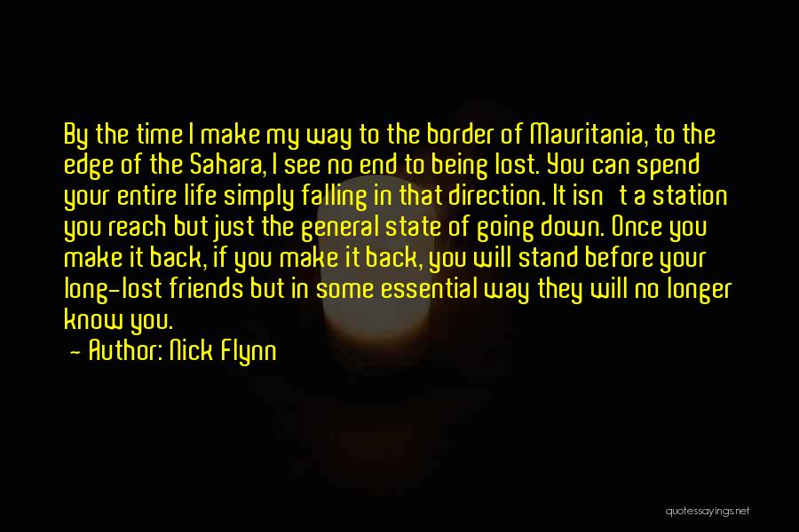 Nick Flynn Quotes: By The Time I Make My Way To The Border Of Mauritania, To The Edge Of The Sahara, I See