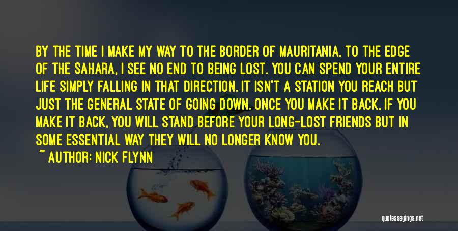 Nick Flynn Quotes: By The Time I Make My Way To The Border Of Mauritania, To The Edge Of The Sahara, I See