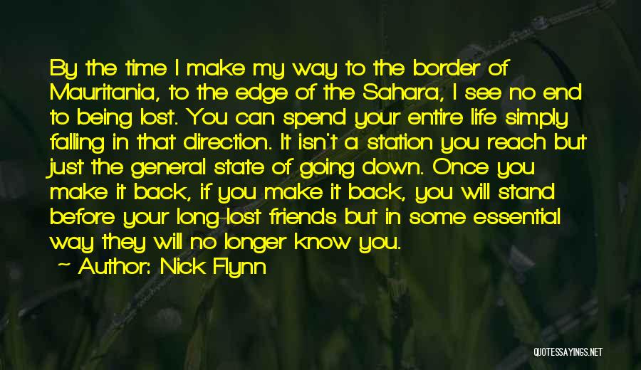 Nick Flynn Quotes: By The Time I Make My Way To The Border Of Mauritania, To The Edge Of The Sahara, I See