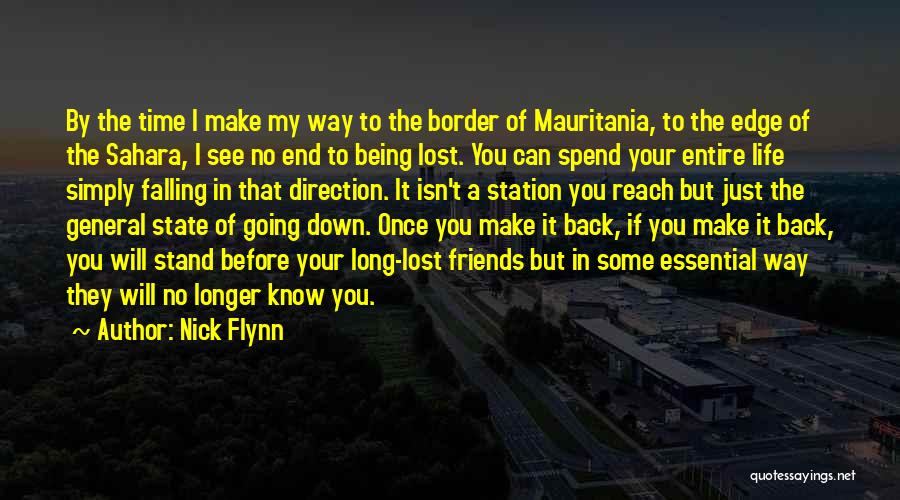 Nick Flynn Quotes: By The Time I Make My Way To The Border Of Mauritania, To The Edge Of The Sahara, I See