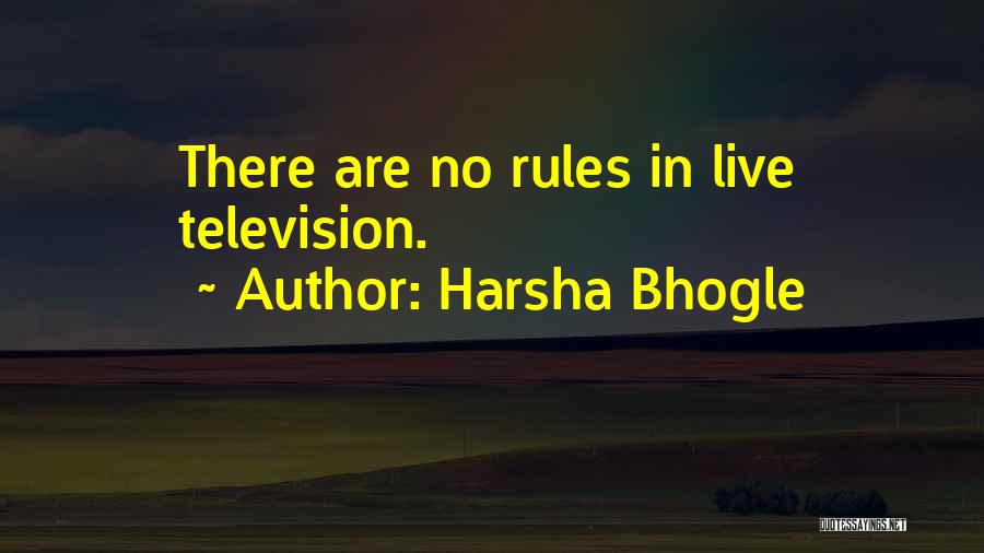 Harsha Bhogle Quotes: There Are No Rules In Live Television.