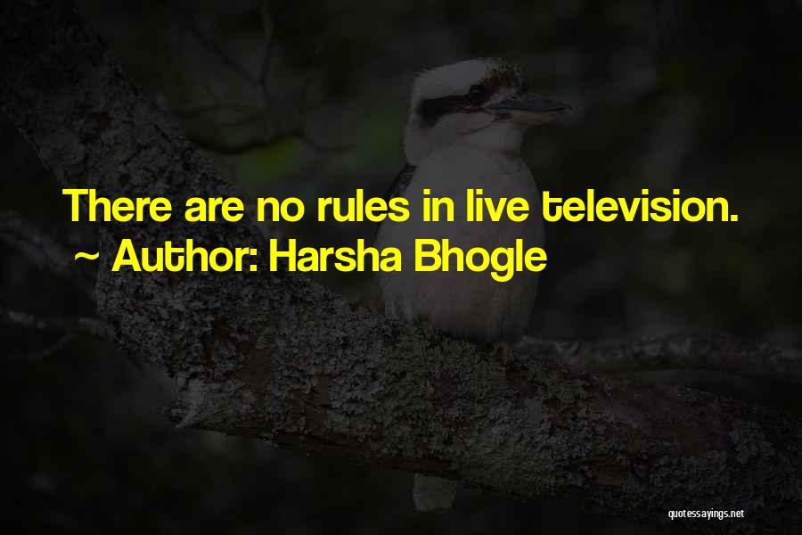 Harsha Bhogle Quotes: There Are No Rules In Live Television.