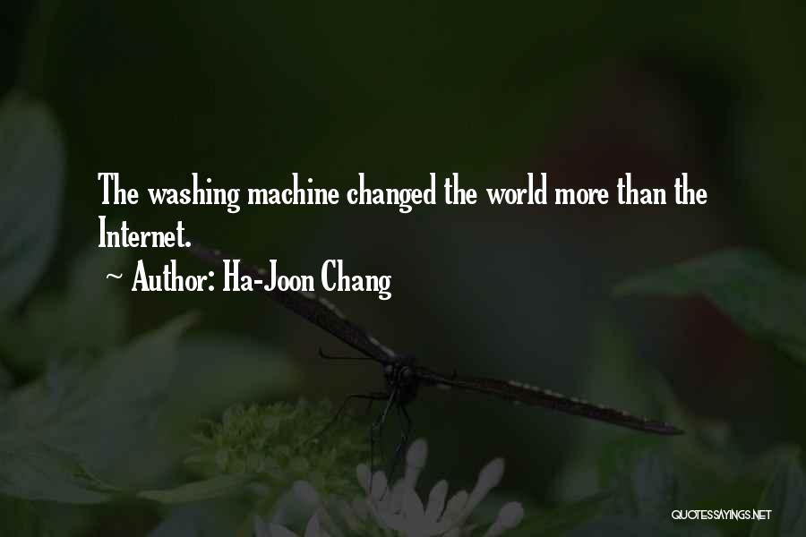 Ha-Joon Chang Quotes: The Washing Machine Changed The World More Than The Internet.