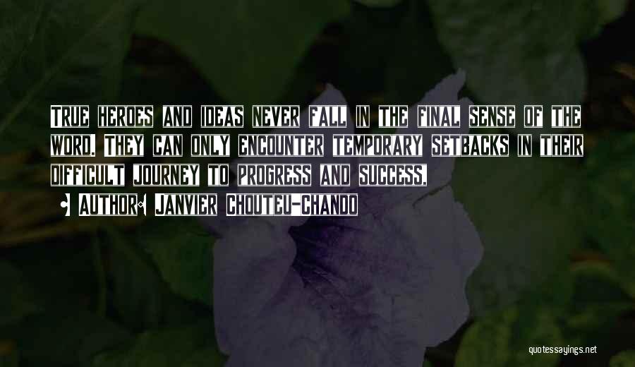 Janvier Chouteu-Chando Quotes: True Heroes And Ideas Never Fall In The Final Sense Of The Word. They Can Only Encounter Temporary Setbacks In