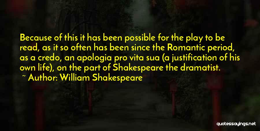 William Shakespeare Quotes: Because Of This It Has Been Possible For The Play To Be Read, As It So Often Has Been Since