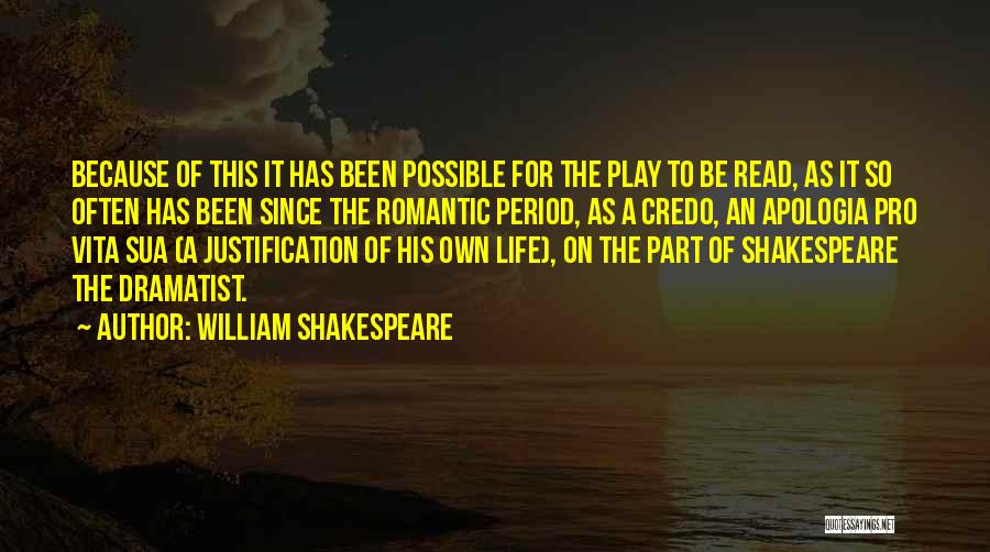 William Shakespeare Quotes: Because Of This It Has Been Possible For The Play To Be Read, As It So Often Has Been Since