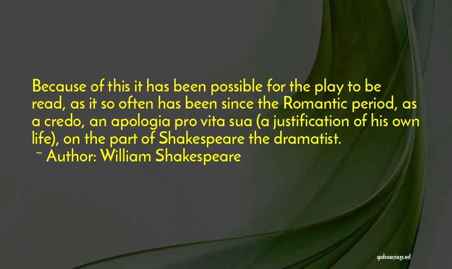 William Shakespeare Quotes: Because Of This It Has Been Possible For The Play To Be Read, As It So Often Has Been Since