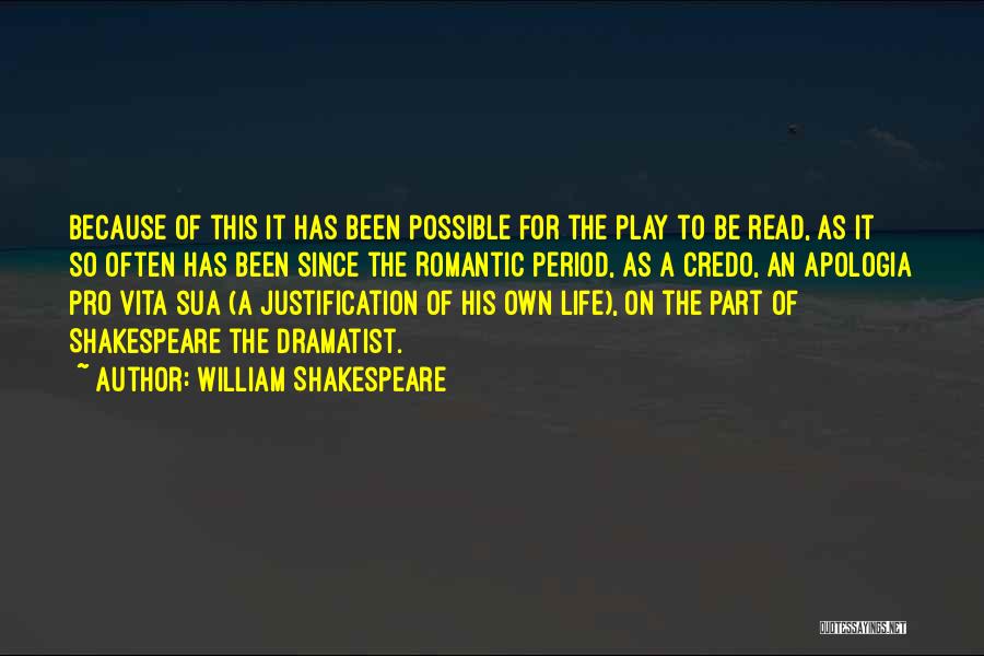 William Shakespeare Quotes: Because Of This It Has Been Possible For The Play To Be Read, As It So Often Has Been Since